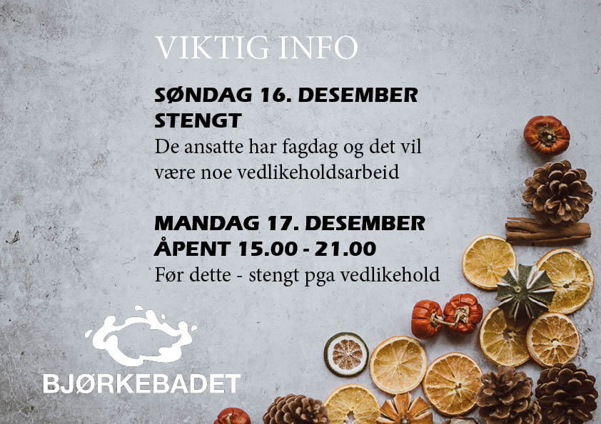 Kongler og tørkede skiver av appelsin. Tekst om stengt 16 desember og at vi åpner kl 15 den 17 desember pga vedlikehold